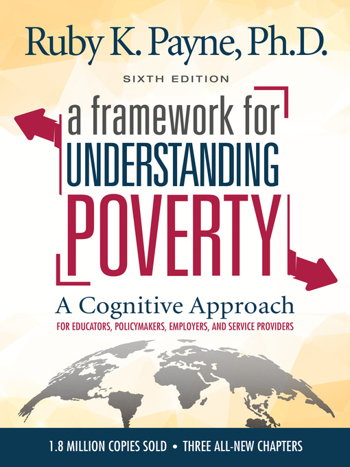 Title details for A Framework for Understanding Poverty by Ruby K. Payne - Available